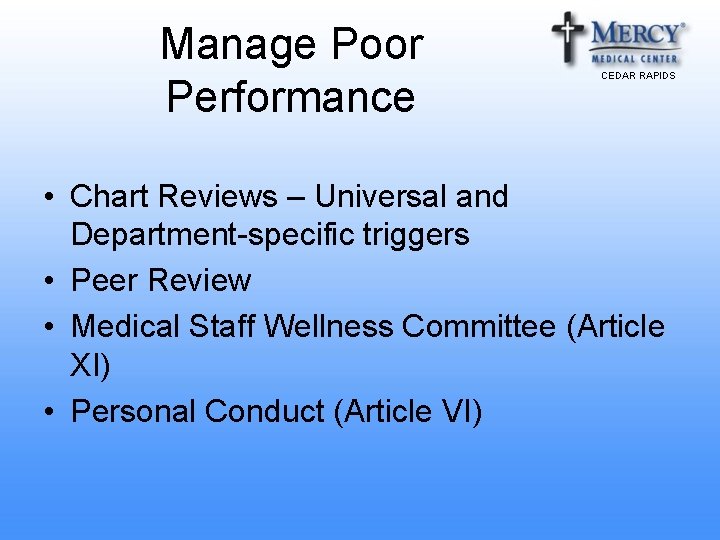 Manage Poor Performance CEDAR RAPIDS • Chart Reviews – Universal and Department-specific triggers •