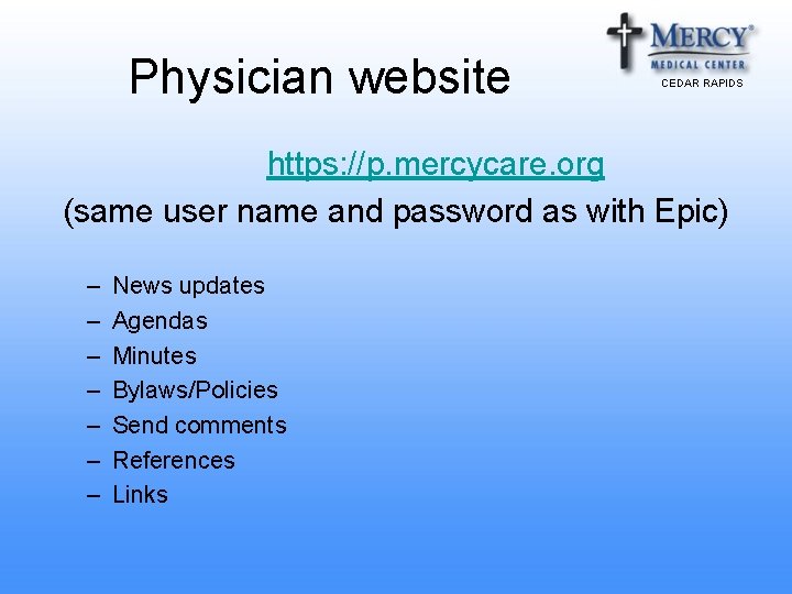 Physician website CEDAR RAPIDS https: //p. mercycare. org (same user name and password as Physician website CEDAR RAPIDS https: //p. mercycare. org (same user name and password as