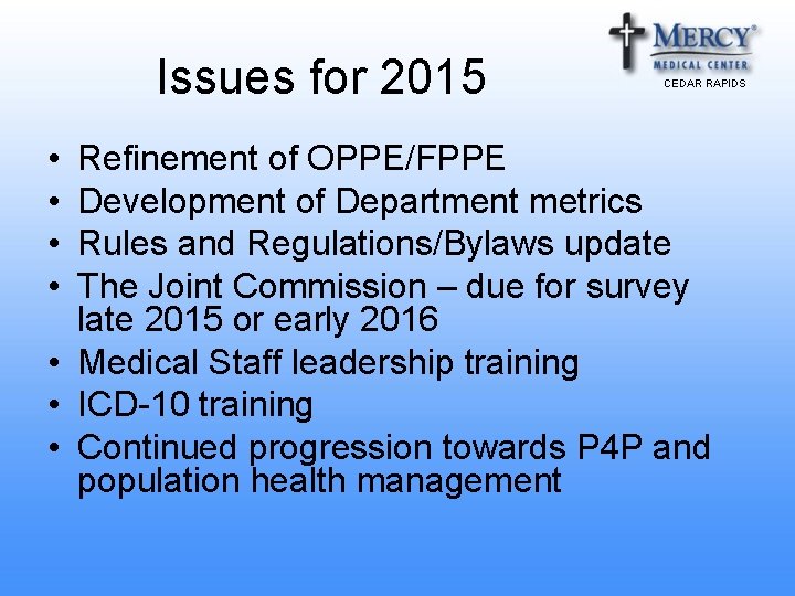 Issues for 2015 • • CEDAR RAPIDS Refinement of OPPE/FPPE Development of Department metrics Issues for 2015 • • CEDAR RAPIDS Refinement of OPPE/FPPE Development of Department metrics