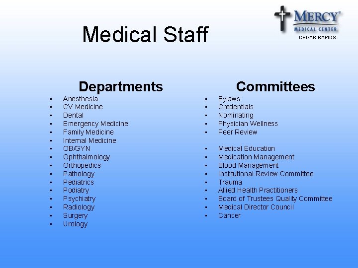 Medical Staff Departments • • • • Anesthesia CV Medicine Dental Emergency Medicine Family