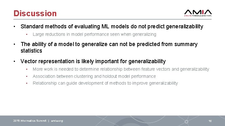 Discussion • Standard methods of evaluating ML models do not predict generalizability • Large