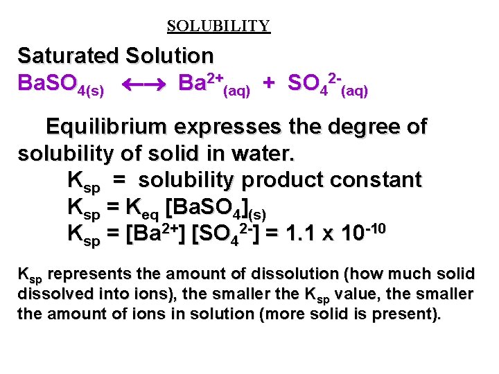 SOLUBILITY Saturated Solution Ba. SO 4(s) Ba 2+(aq) + SO 42 -(aq) Equilibrium expresses