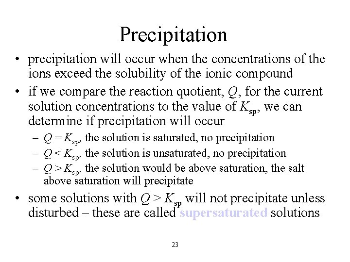 Precipitation • precipitation will occur when the concentrations of the ions exceed the solubility