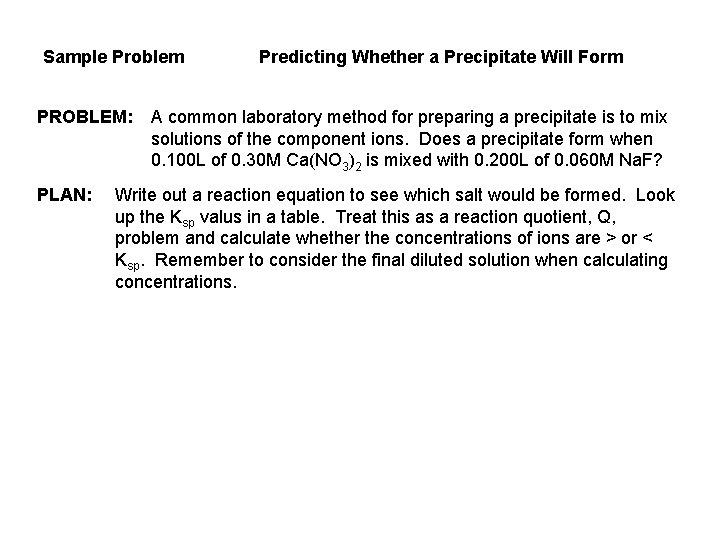 Sample Problem PROBLEM: PLAN: Predicting Whether a Precipitate Will Form A common laboratory method