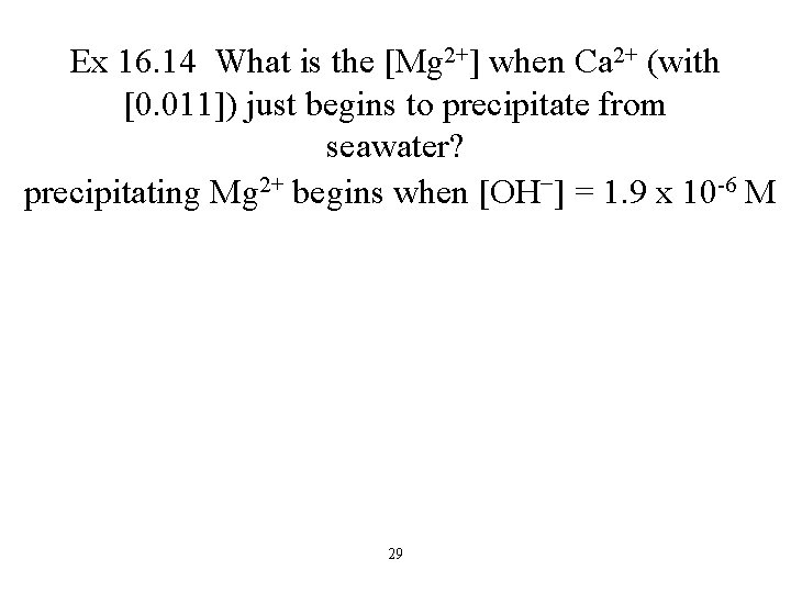 Ex 16. 14 What is the [Mg 2+] when Ca 2+ (with [0. 011])