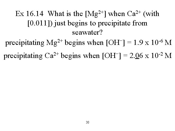 Ex 16. 14 What is the [Mg 2+] when Ca 2+ (with [0. 011])