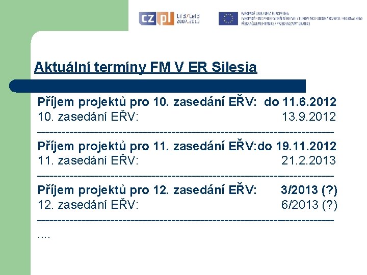 Aktuální termíny FM V ER Silesia Příjem projektů pro 10. zasedání EŘV: do 11.