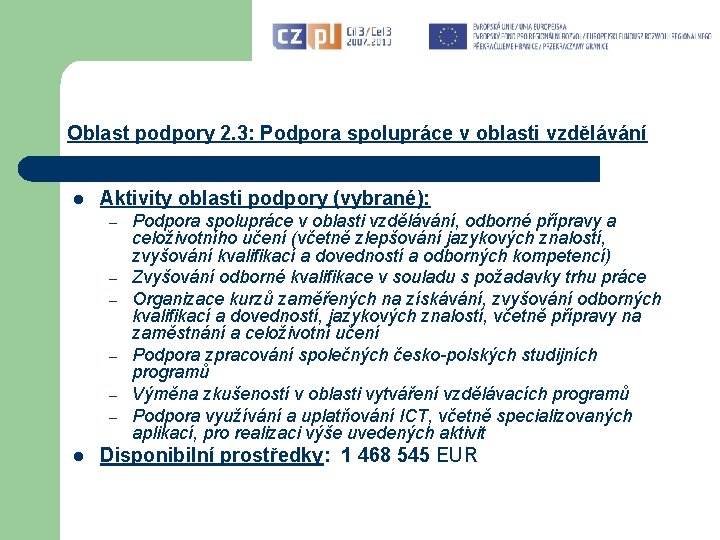 Oblast podpory 2. 3: Podpora spolupráce v oblasti vzdělávání l Aktivity oblasti podpory (vybrané):