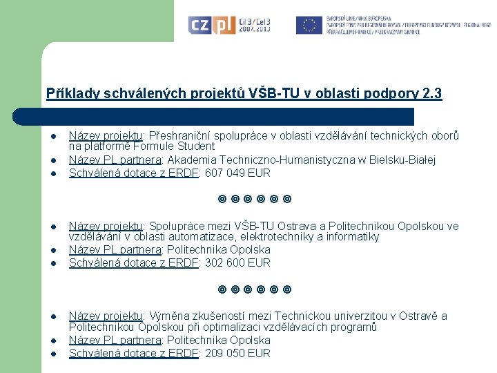 Příklady schválených projektů VŠB-TU v oblasti podpory 2. 3 l l l Název projektu: