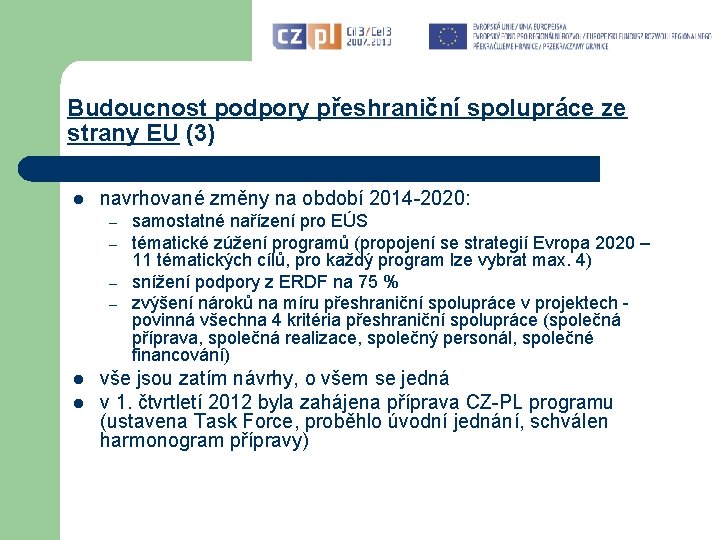 Budoucnost podpory přeshraniční spolupráce ze strany EU (3) l navrhované změny na období 2014