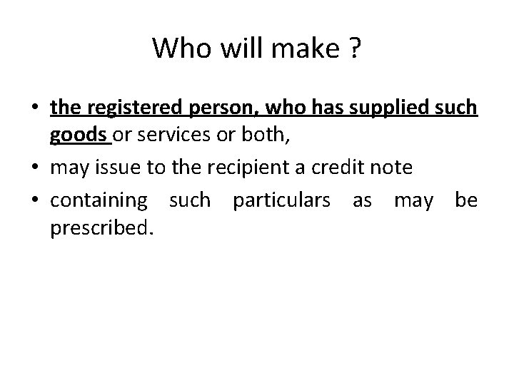 Who will make ? • the registered person, who has supplied such goods or