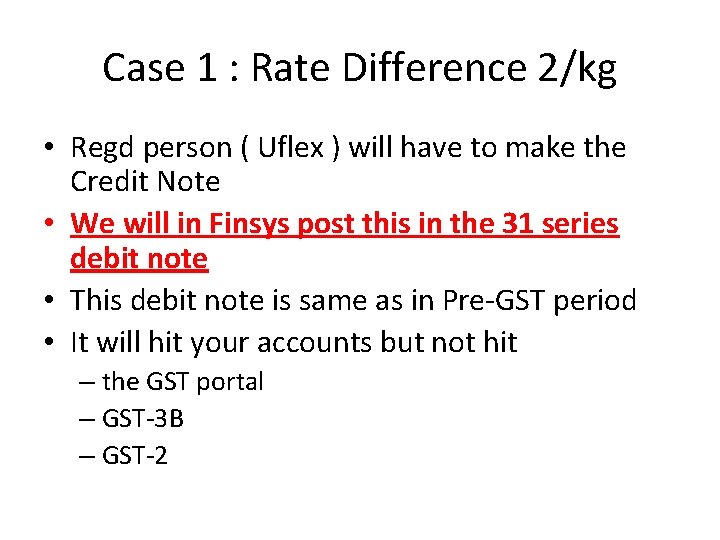 Case 1 : Rate Difference 2/kg • Regd person ( Uflex ) will have