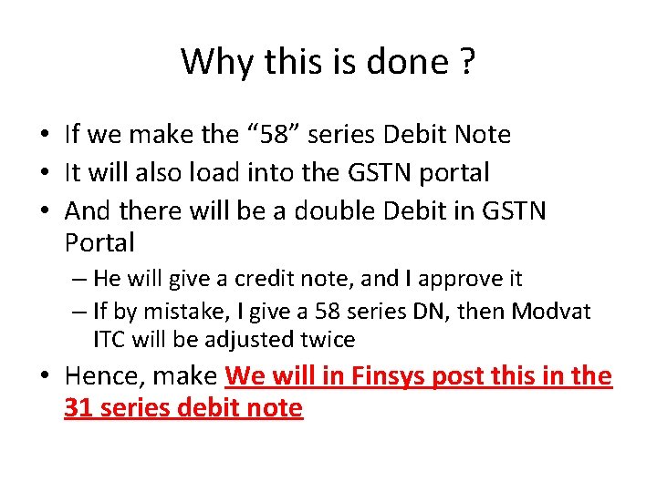 Why this is done ? • If we make the “ 58” series Debit