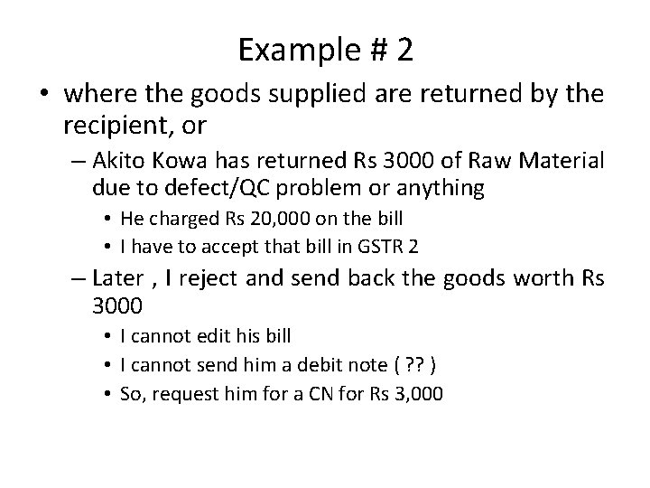 Example # 2 • where the goods supplied are returned by the recipient, or