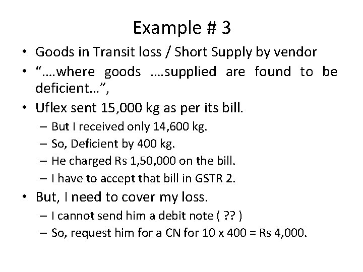 Example # 3 • Goods in Transit loss / Short Supply by vendor •
