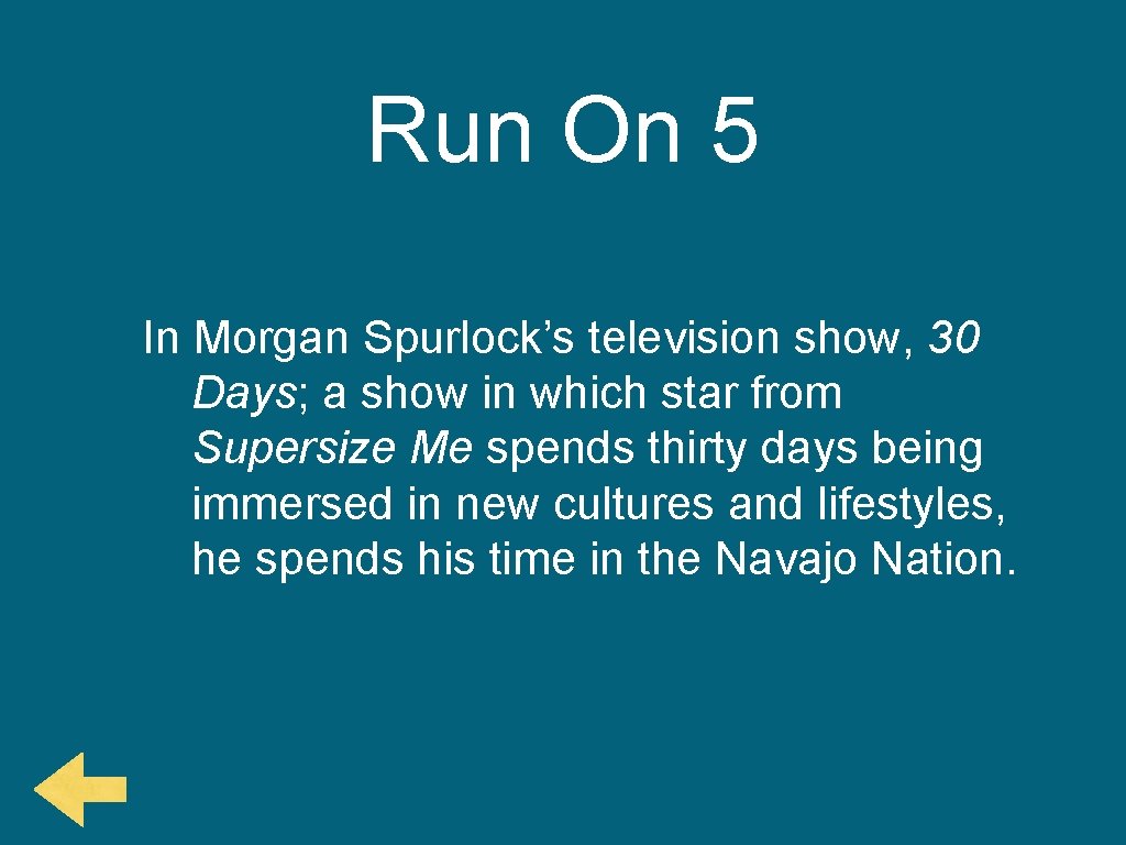 Run On 5 In Morgan Spurlock’s television show, 30 Days; a show in which