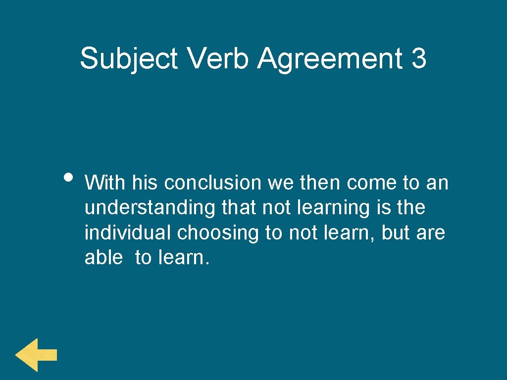 Subject Verb Agreement 3 • With his conclusion we then come to an understanding