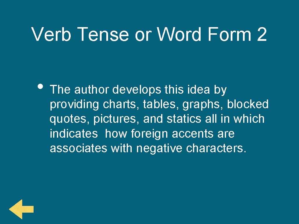 Verb Tense or Word Form 2 • The author develops this idea by providing