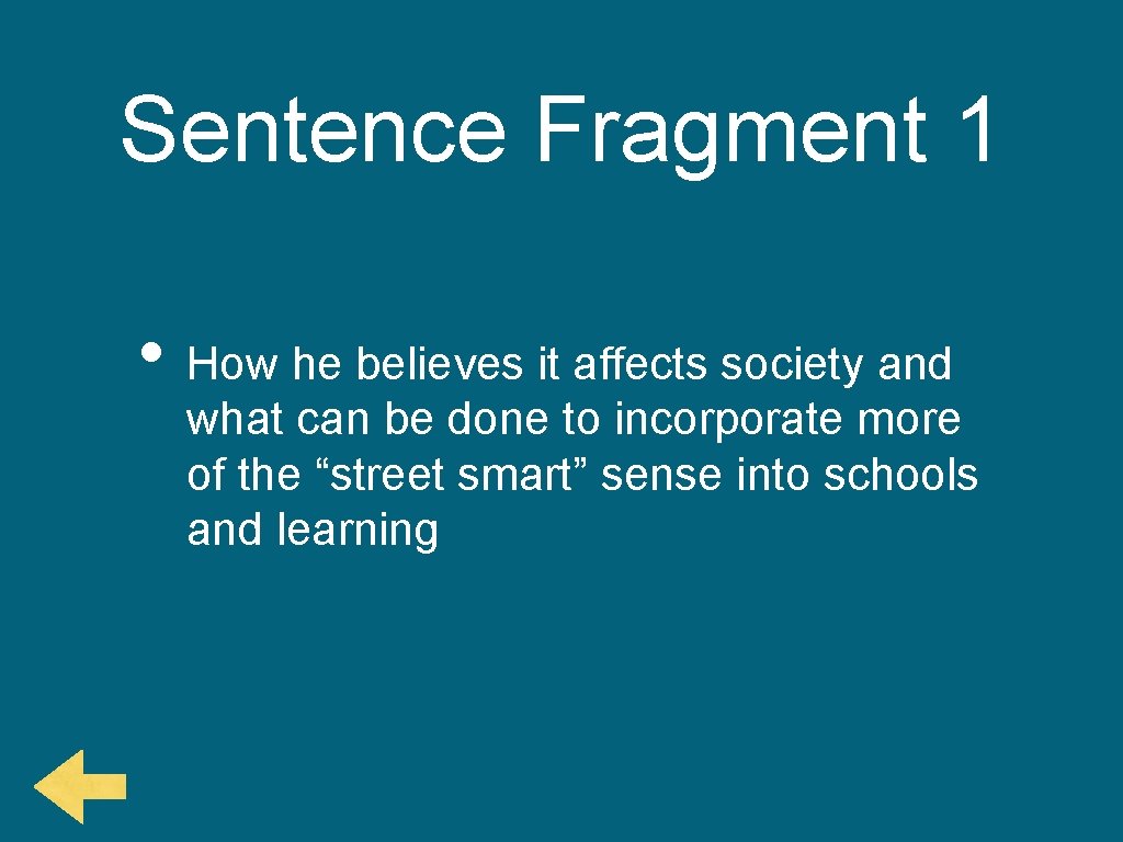Sentence Fragment 1 • How he believes it affects society and what can be