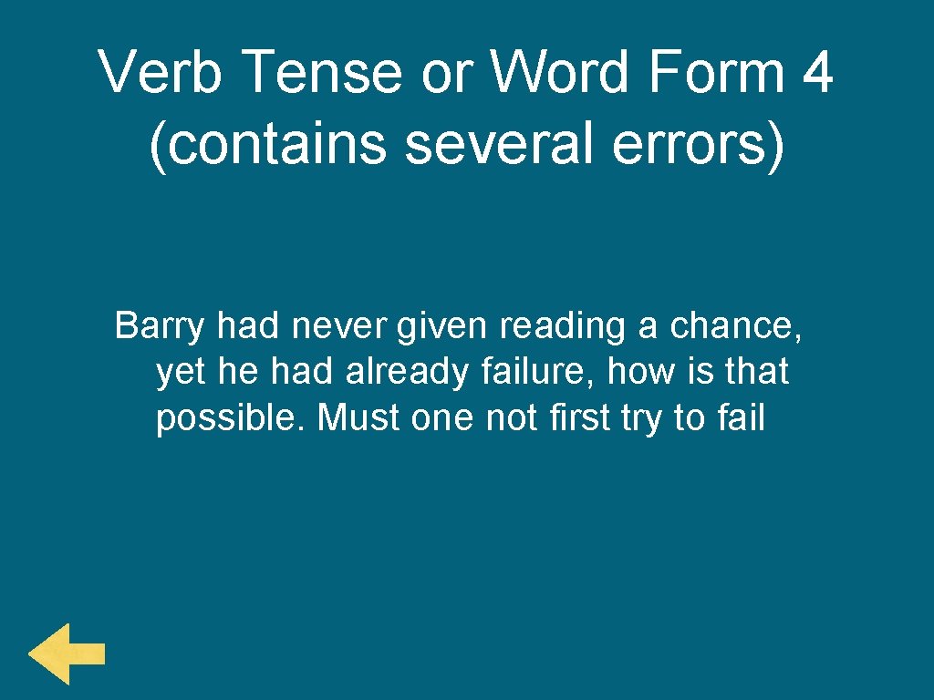 Verb Tense or Word Form 4 (contains several errors) Barry had never given reading