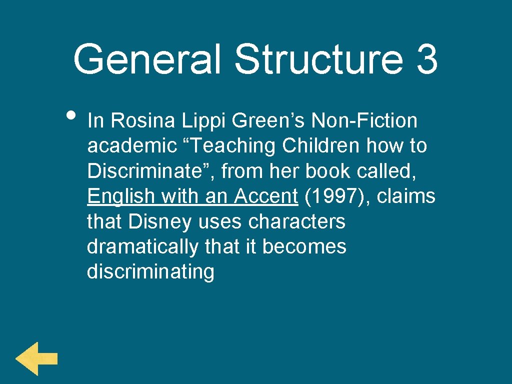 General Structure 3 • In Rosina Lippi Green’s Non-Fiction academic “Teaching Children how to