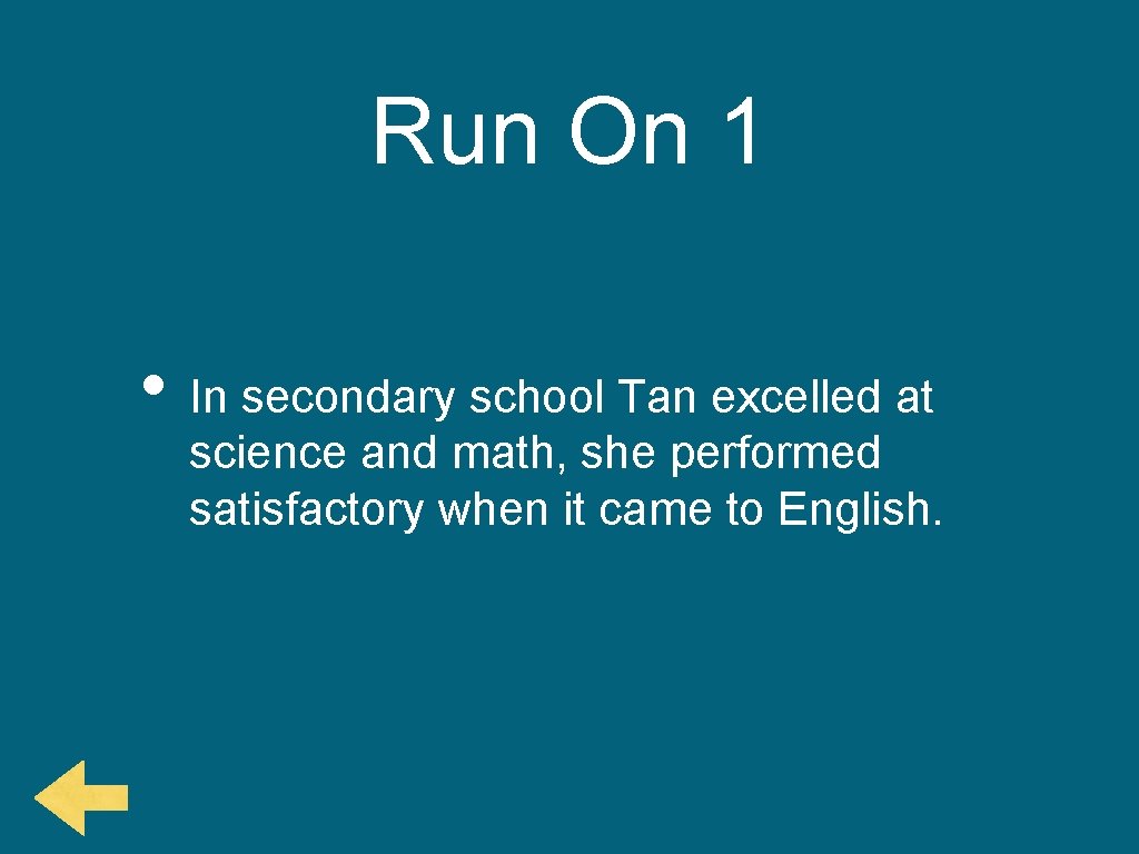 Run On 1 • In secondary school Tan excelled at science and math, she