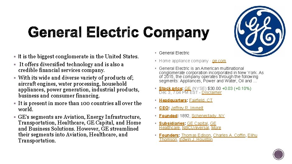 § It is the biggest conglomerate in the United States. § It offers diversified