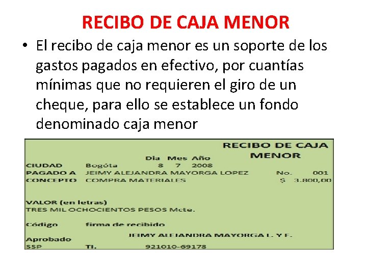  RECIBO DE CAJA MENOR • El recibo de caja menor es un soporte