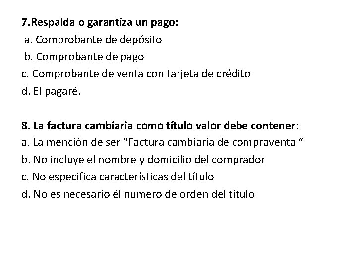 7. Respalda o garantiza un pago: a. Comprobante de depósito b. Comprobante de pago