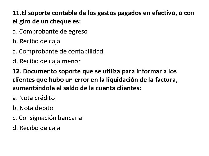 11. El soporte contable de los gastos pagados en efectivo, o con el giro