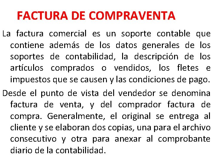 FACTURA DE COMPRAVENTA La factura comercial es un soporte contable que contiene además de