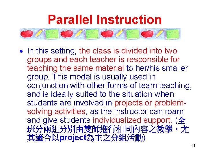 Parallel Instruction In this setting, the class is divided into two groups and each