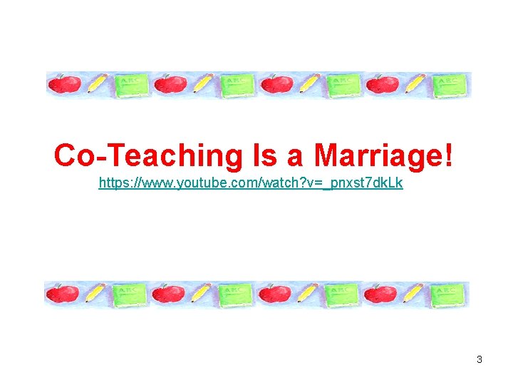 Co-Teaching Is a Marriage! https: //www. youtube. com/watch? v=_pnxst 7 dk. Lk 3 