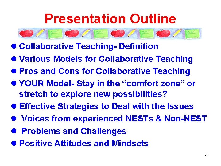 Presentation Outline l Collaborative Teaching- Definition l Various Models for Collaborative Teaching l Pros