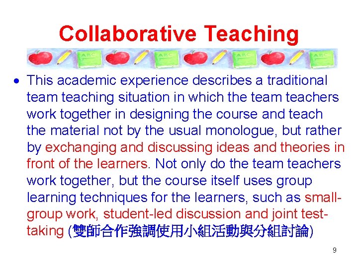 Collaborative Teaching This academic experience describes a traditional team teaching situation in which the