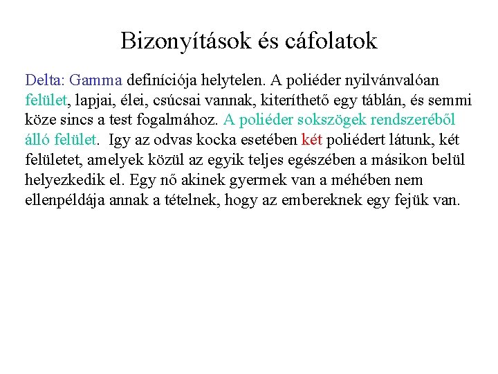 Bizonyítások és cáfolatok Delta: Gamma definíciója helytelen. A poliéder nyilvánvalóan felület, lapjai, élei, csúcsai