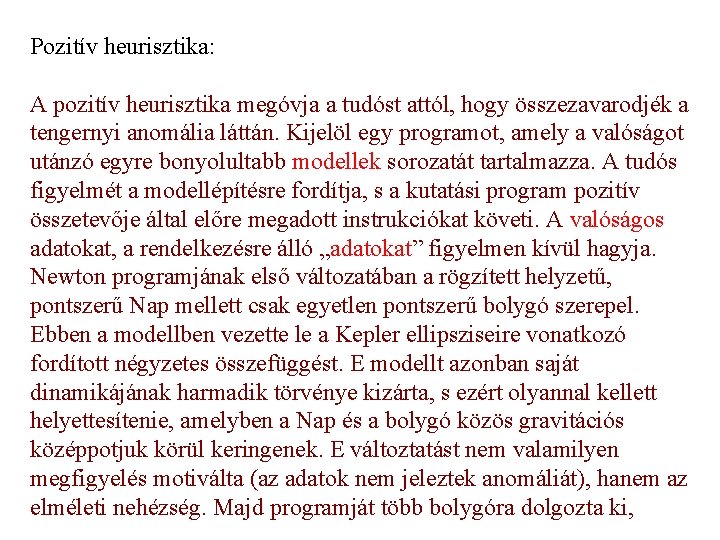 Pozitív heurisztika: A pozitív heurisztika megóvja a tudóst attól, hogy összezavarodjék a tengernyi anomália