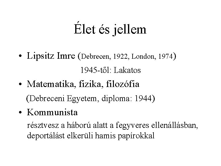 Élet és jellem • Lipsitz Imre (Debrecen, 1922, London, 1974) 1945 -től: Lakatos •