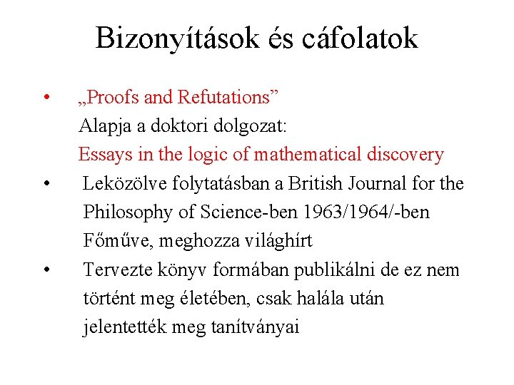 Bizonyítások és cáfolatok • • • „Proofs and Refutations” Alapja a doktori dolgozat: Essays