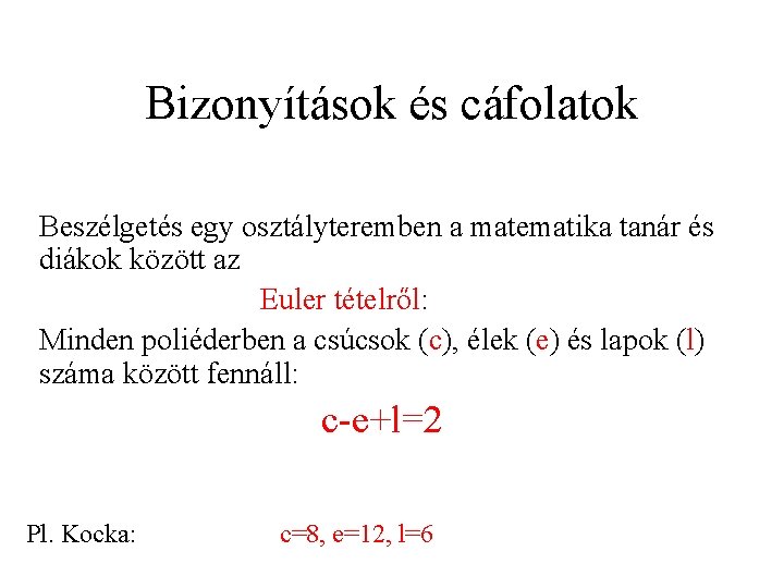 Bizonyítások és cáfolatok Beszélgetés egy osztályteremben a matematika tanár és diákok között az Euler