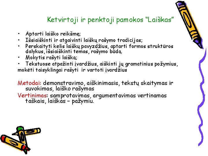 Ketvirtoji ir penktoji pamokos “Laiškas” • • • Aptarti laiško reikšmę; Išsiaiškinti ir atgaivinti