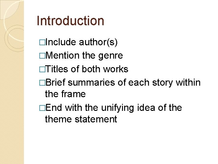 Introduction �Include author(s) �Mention the genre �Titles of both works �Brief summaries of each