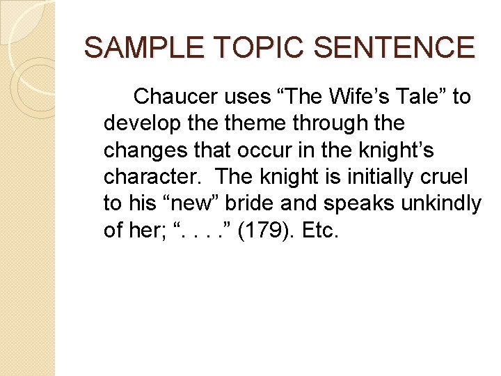 SAMPLE TOPIC SENTENCE Chaucer uses “The Wife’s Tale” to develop theme through the changes