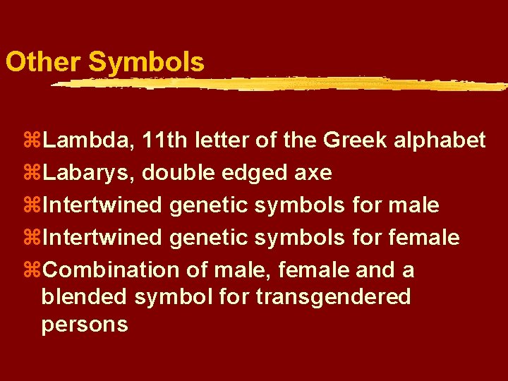 Other Symbols z. Lambda, 11 th letter of the Greek alphabet z. Labarys, double