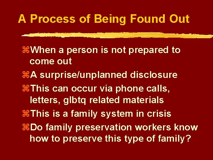 A Process of Being Found Out z. When a person is not prepared to
