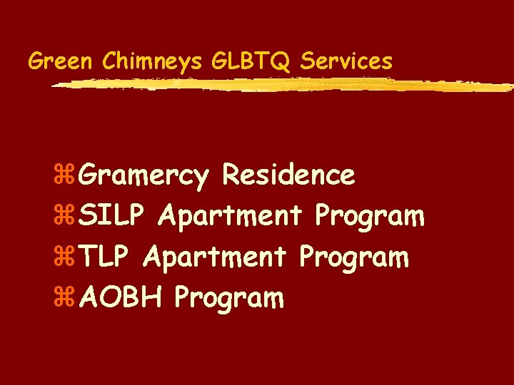 Green Chimneys GLBTQ Services z. Gramercy Residence z. SILP Apartment Program z. TLP Apartment