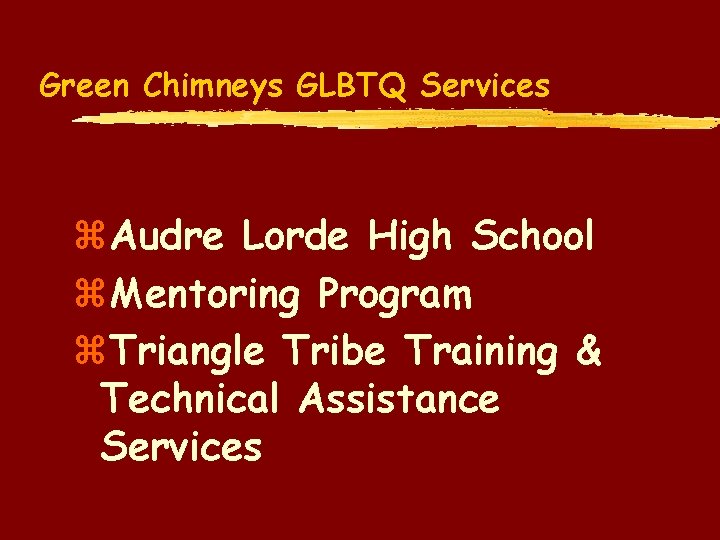 Green Chimneys GLBTQ Services z. Audre Lorde High School z. Mentoring Program z. Triangle