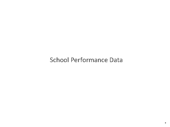 School Performance Data 9 