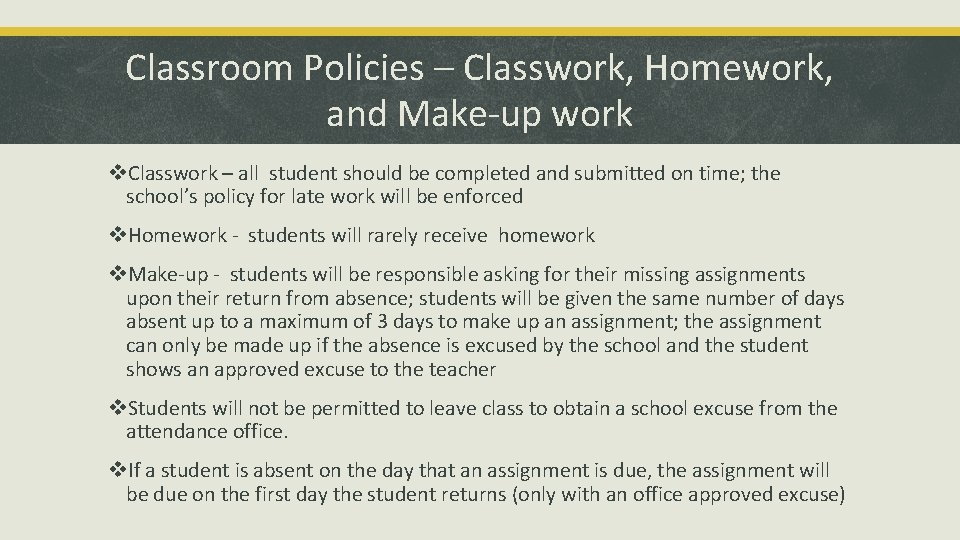 Classroom Policies – Classwork, Homework, and Make-up work v. Classwork – all student should