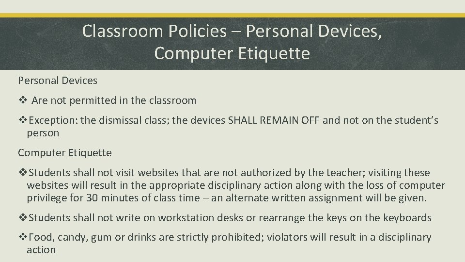 Classroom Policies – Personal Devices, Computer Etiquette Personal Devices v Are not permitted in